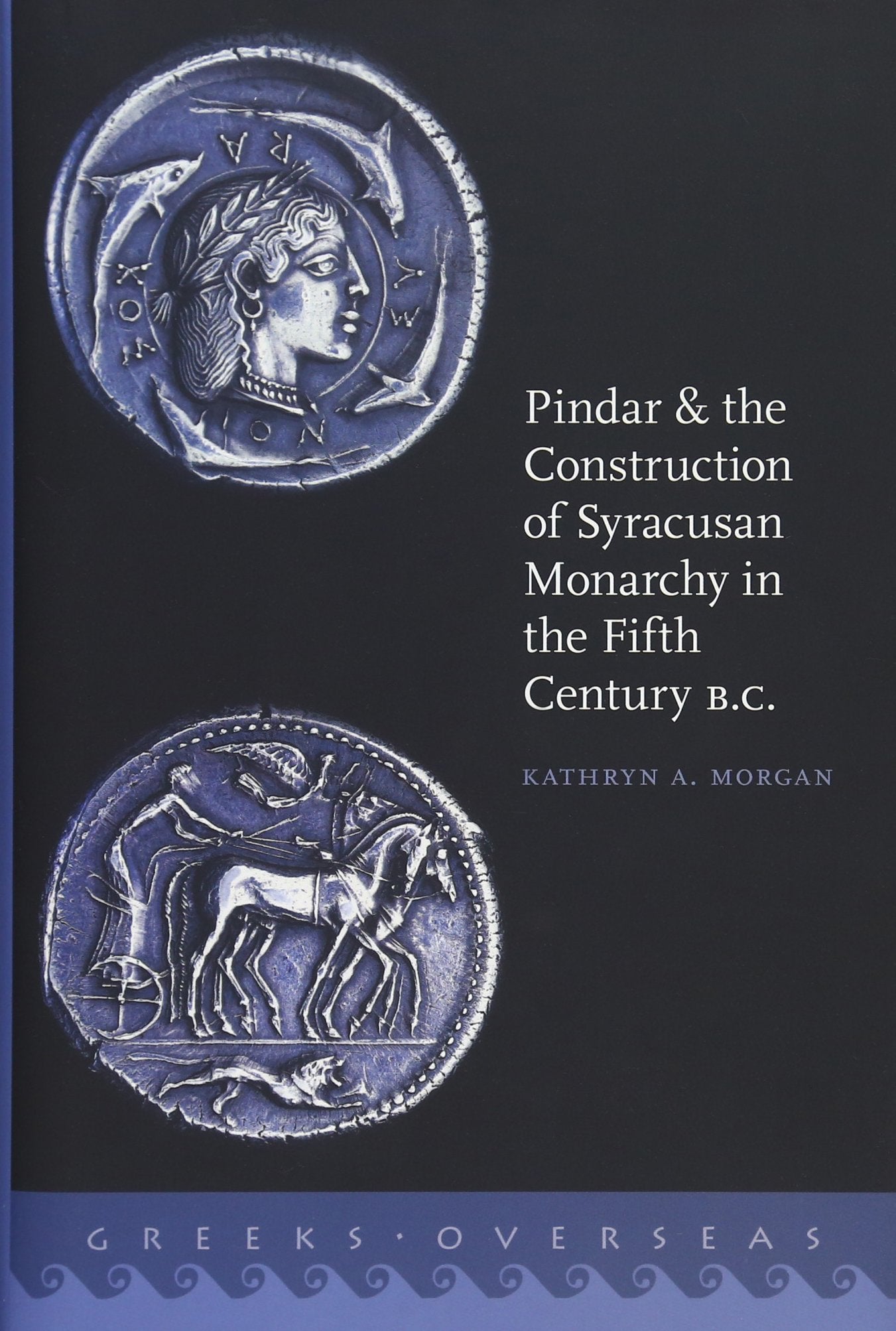 Pindar and the Construction of Syracusan Monarchy in the Fifth Century B.C. (Greeks Overseas),Used