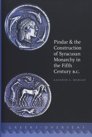 Pindar and the Construction of Syracusan Monarchy in the Fifth Century B.C. (Greeks Overseas),Used
