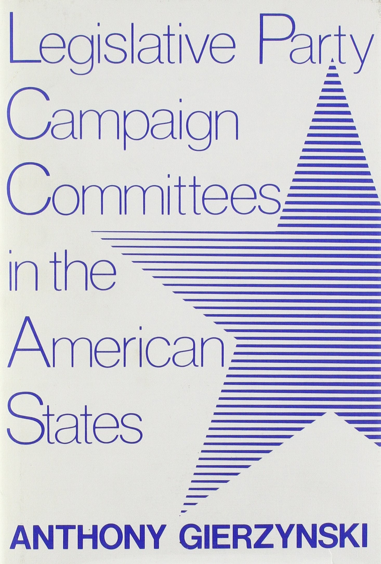 Legislative Party Campaign Committees In The American States (Comparative Legislative Studies),New