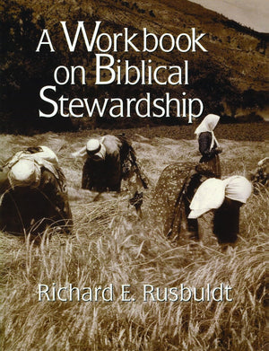 A Workbook On Biblical Stewardship,New