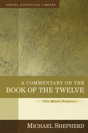 A Commentary on the Book of the Twelve: The Minor Prophets (Kregel Exegetical Library),Used