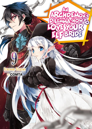 An ArchdemonS Dilemma: How To Love Your Elf Bride: Volume 9 (Light Novel) (Volume 9)