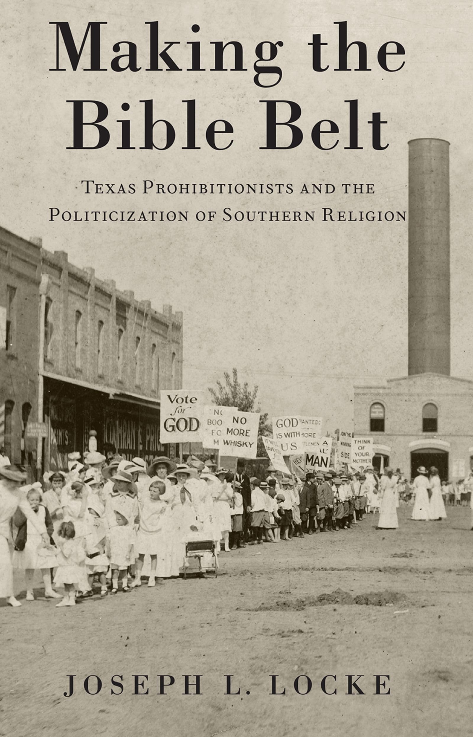 Making the Bible Belt: Texas Prohibitionists and the Politicization of Southern Religion,Used