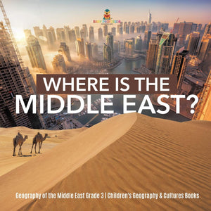 Where Is The Middle East? Geography Of The Middle East Grade 3 Children'S Geography & Cultures Books,Used
