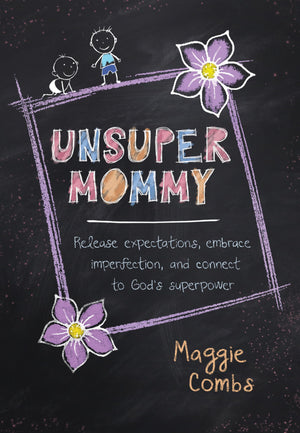 Unsupermommy: Release Expectations, Embrace Imperfection, and Connect to God's Superpower,Used