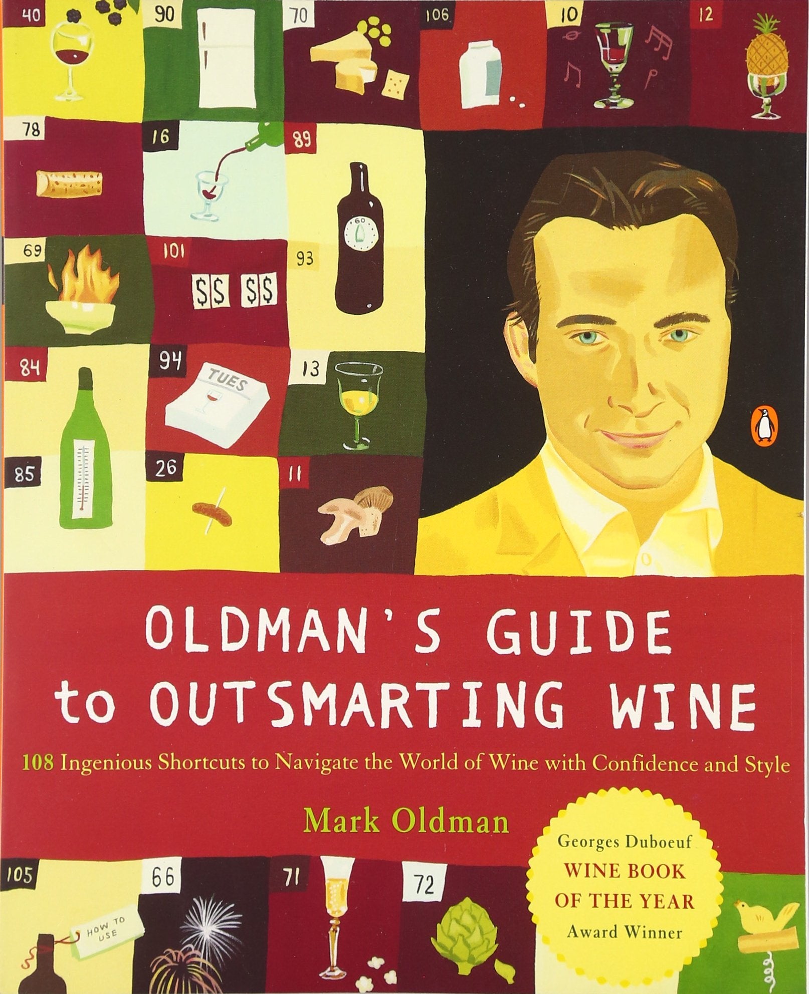 Oldman'S Guide To Outsmarting Wine: 108 Ingenious Shortcuts To Navigate The World Of Wine With Confidence And Style-used