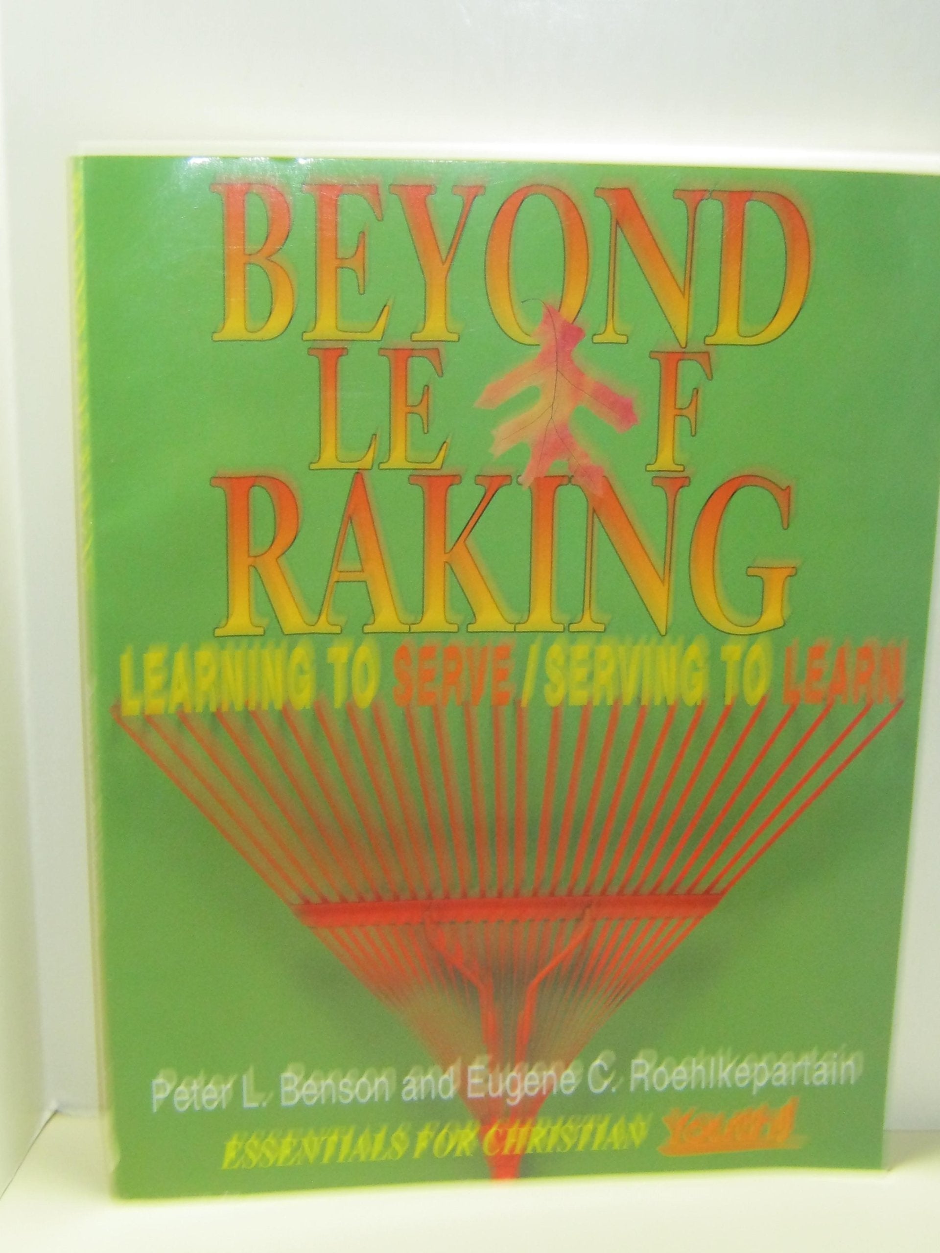 Beyond Leaf Raking: Learning To Serve/Serving To Learn (Essentials For Christian Youth! Series),Used