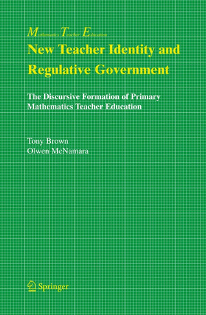 New Teacher Identity and Regulative Government: The Discursive Formation of Primary Mathematics Teacher Education (Mathematics T,Used