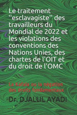Le traitement ''esclavagiste'' des travailleurs du Mondial de 2022 et les violations des conventions des Nations Unies, des char,Used