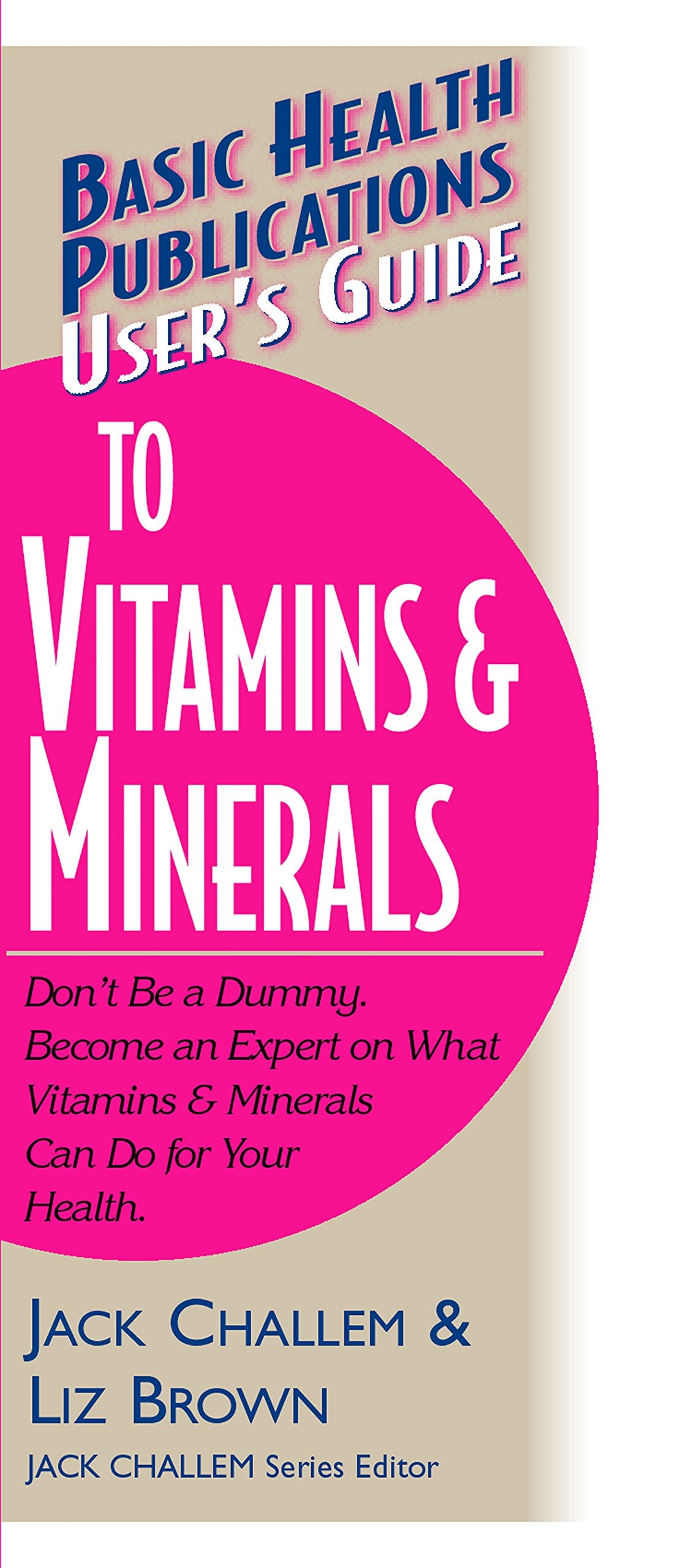 User's Guide to Vitamins & Minerals (Basic Health Publications User's Guide),Used