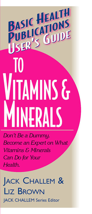 User's Guide to Vitamins & Minerals (Basic Health Publications User's Guide),Used