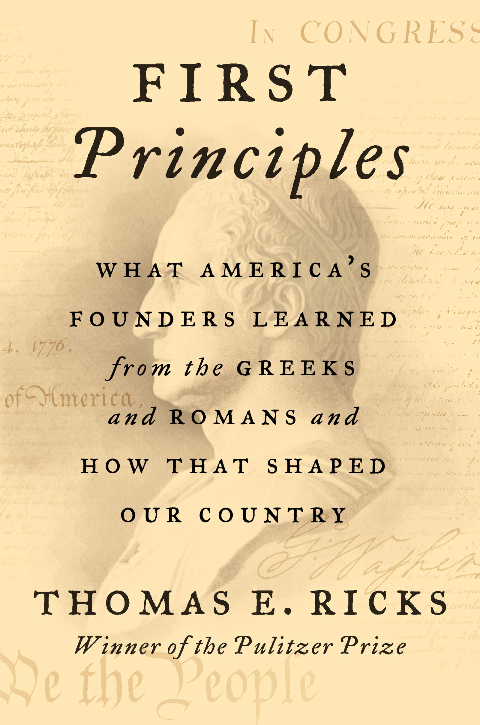 First Principles: What America'S Founders Learned From The Greeks And Romans And How That Shaped Our Country