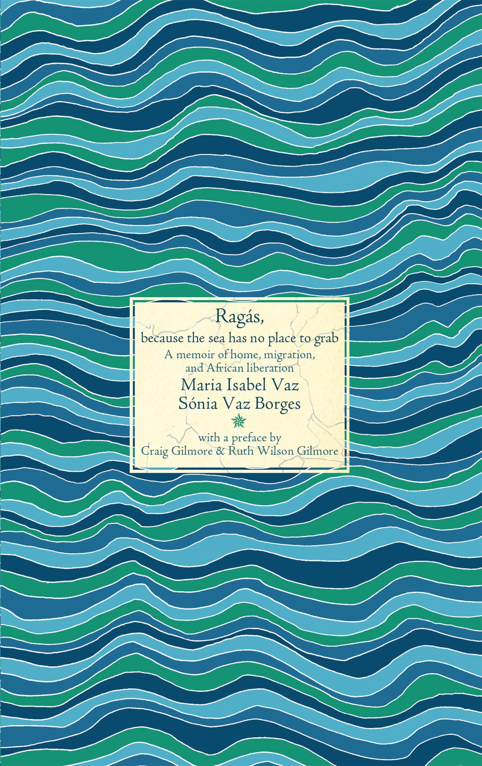 Rags, because the sea has no place to grab: A memoir of home, migration, and African liberation (Nonaligned),New