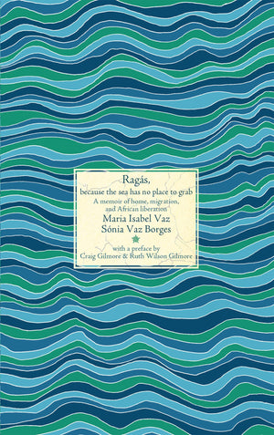 Rags, because the sea has no place to grab: A memoir of home, migration, and African liberation (Nonaligned),New