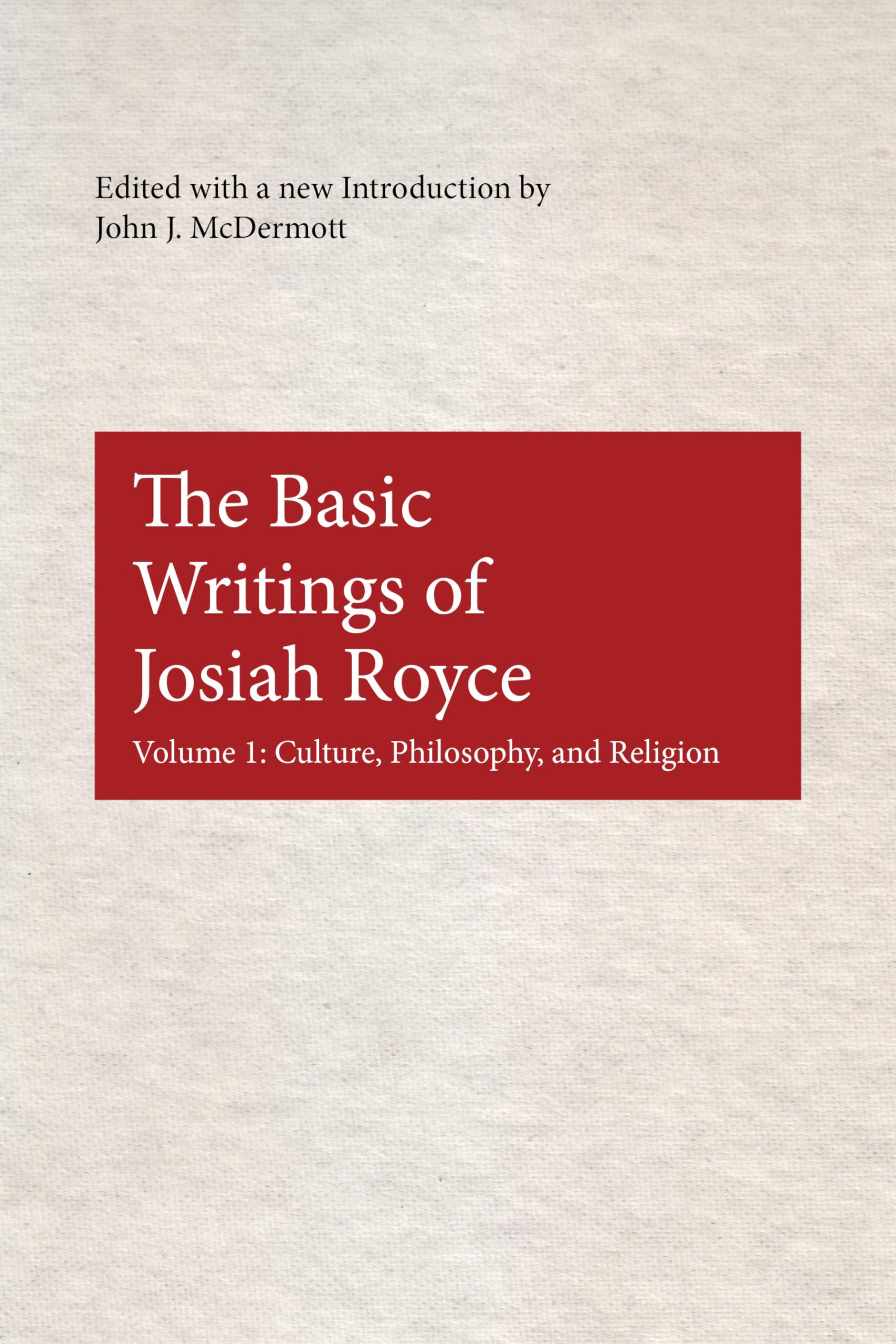 The Basic Writings Of Josiah Royce, Volume I: Culture, Philosophy, And Religion (American Philosophy),Used