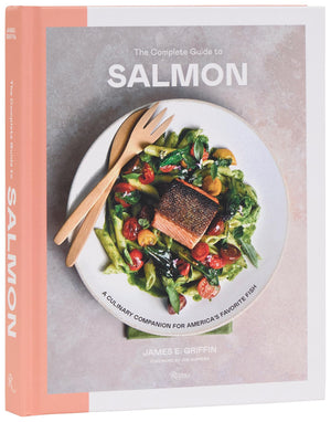 The Complete Guide To Salmon: A Culinary Companion For AmericaS Favorite Fish