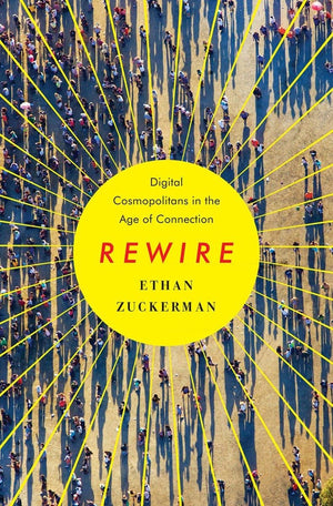 Rewire: Digital Cosmopolitans in the Age of Connection,Used