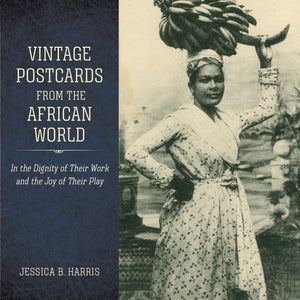 Vintage Postcards from the African World: In the Dignity of Their Work and the Joy of Their Play (Atlantic Migrations and the Af,Used