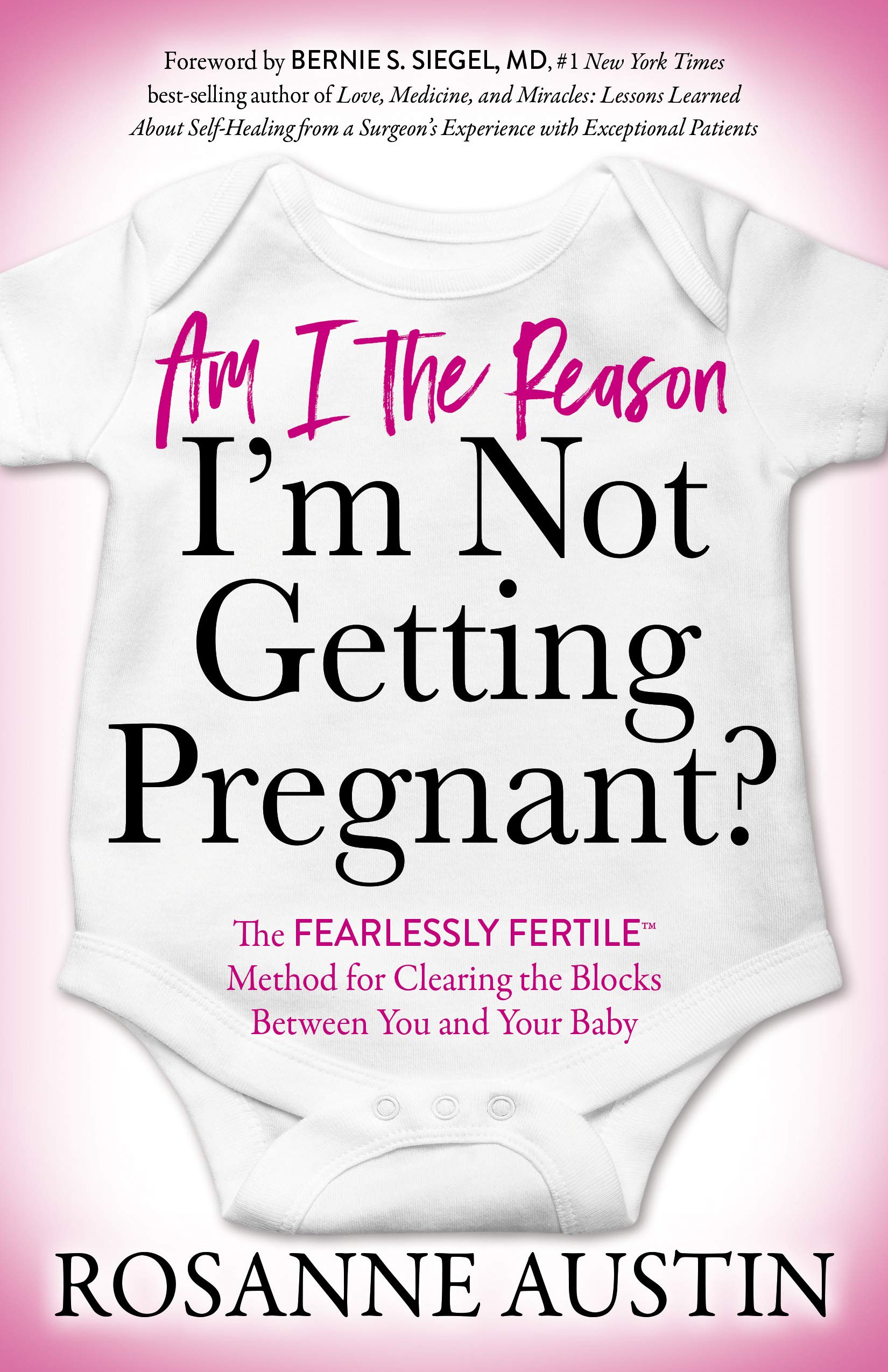 Am I the Reason Im Not Getting Pregnant?: The Fearlessly Fertile Method for Clearing the Blocks Between You and Your Baby,Used