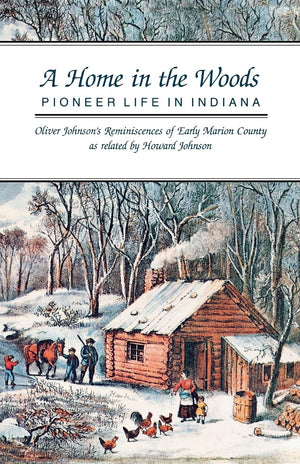 A Home in the Woods: Pioneer Life in Indiana,Used