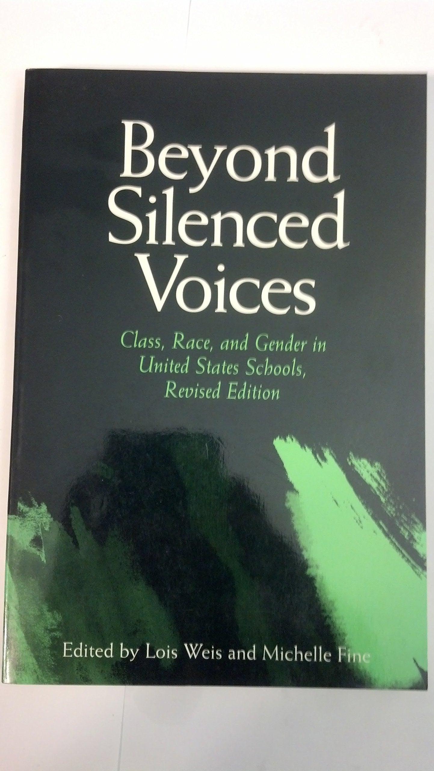 Beyond Silenced Voices: Class, Race, And Gender In United State Schools,Used