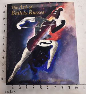 The Art of Ballets Russes: The Serge Lifar Collection of Theater Designs, Costumes, and Paintings at the Wadsworth Atheneum,Used