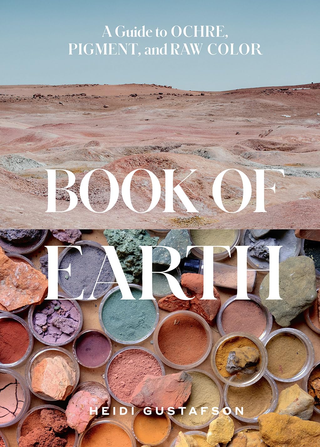 Book Of Earth: A Guide To Ochre, Pigment, And Raw Color,Used