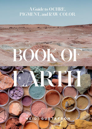 Book Of Earth: A Guide To Ochre, Pigment, And Raw Color,Used