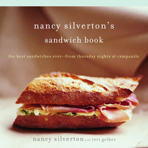 Nancy Silverton'S Sandwich Book: The Best Sandwiches Everfrom Thursday Nights At Campanile: A Cookbook,New