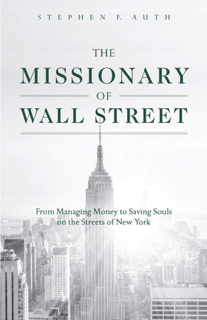 The Missionary of Wall Street: From Managing Money to Saving Souls on the Streets of New York