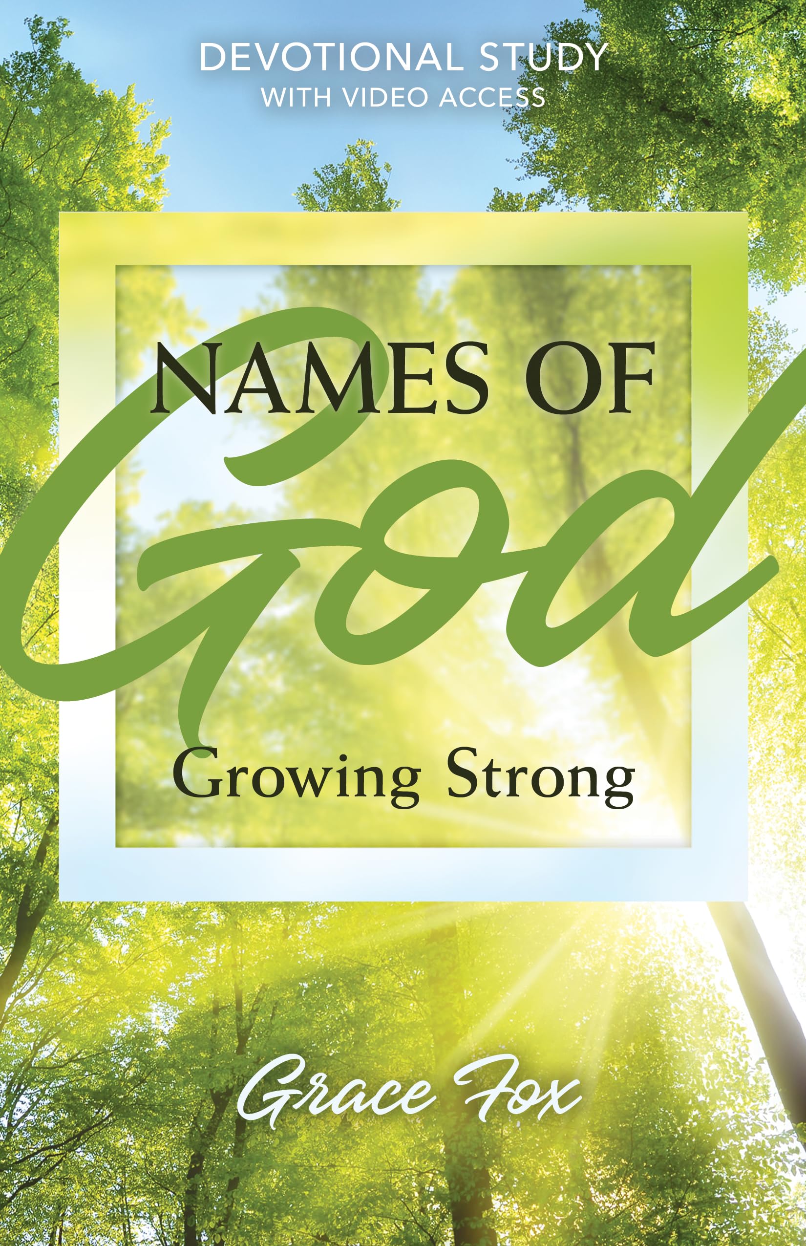 Names Of God: Growing Strong: Devotional Study With Video Access (Names Of God Devotional Studies)