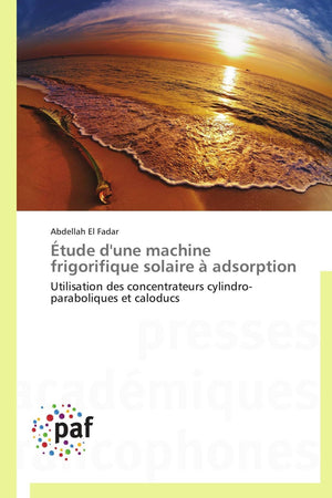 tude d'une machine frigorifique solaire  adsorption: Utilisation des concentrateurs cylindroparaboliques et caloducs (Omn.Pre,Used