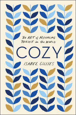Cozy: The Art of Arranging Yourself in the World,Used