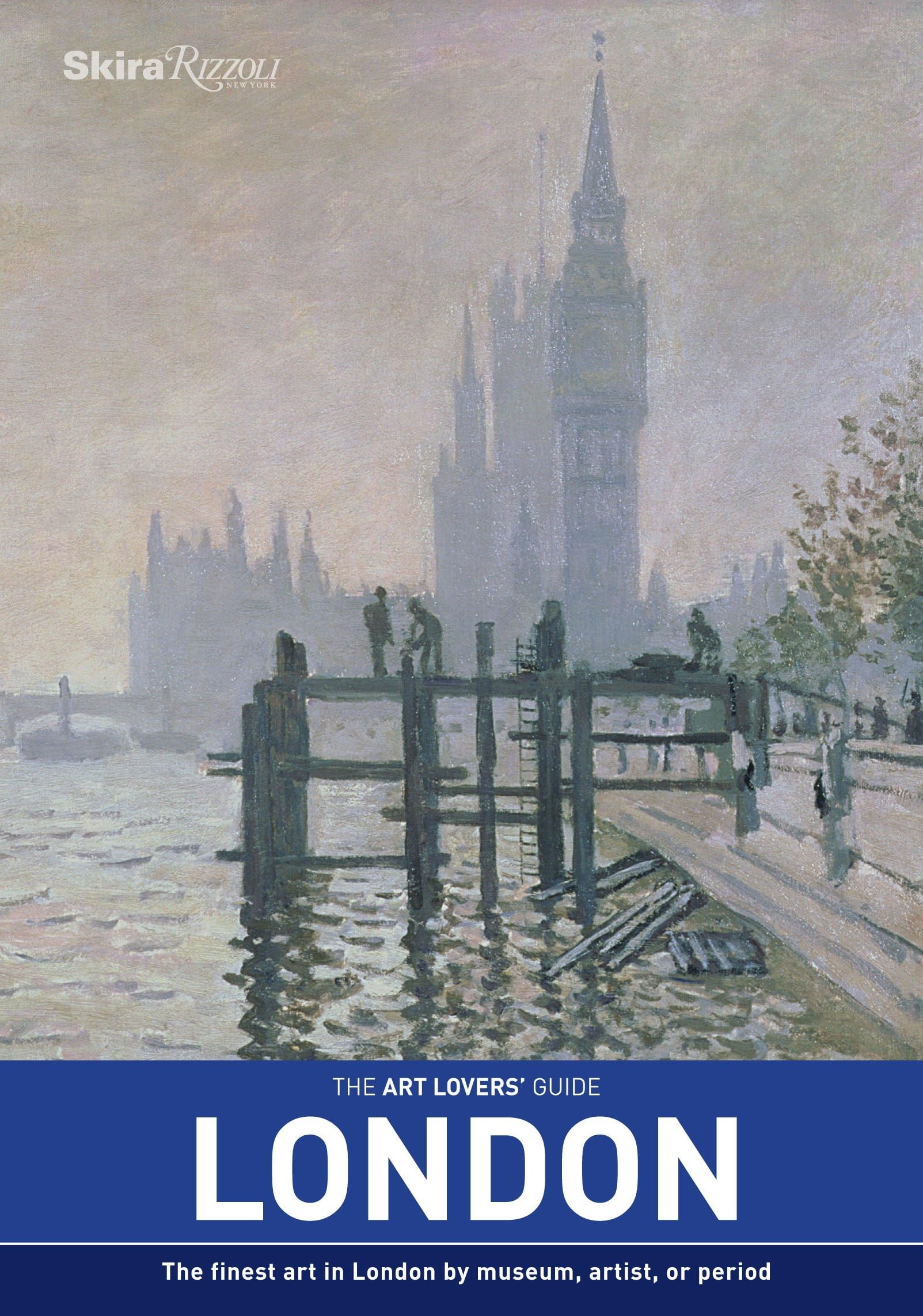 The Art Lovers' Guide: London: The Finest Art In London By Museum, Artist, Or Period,Used