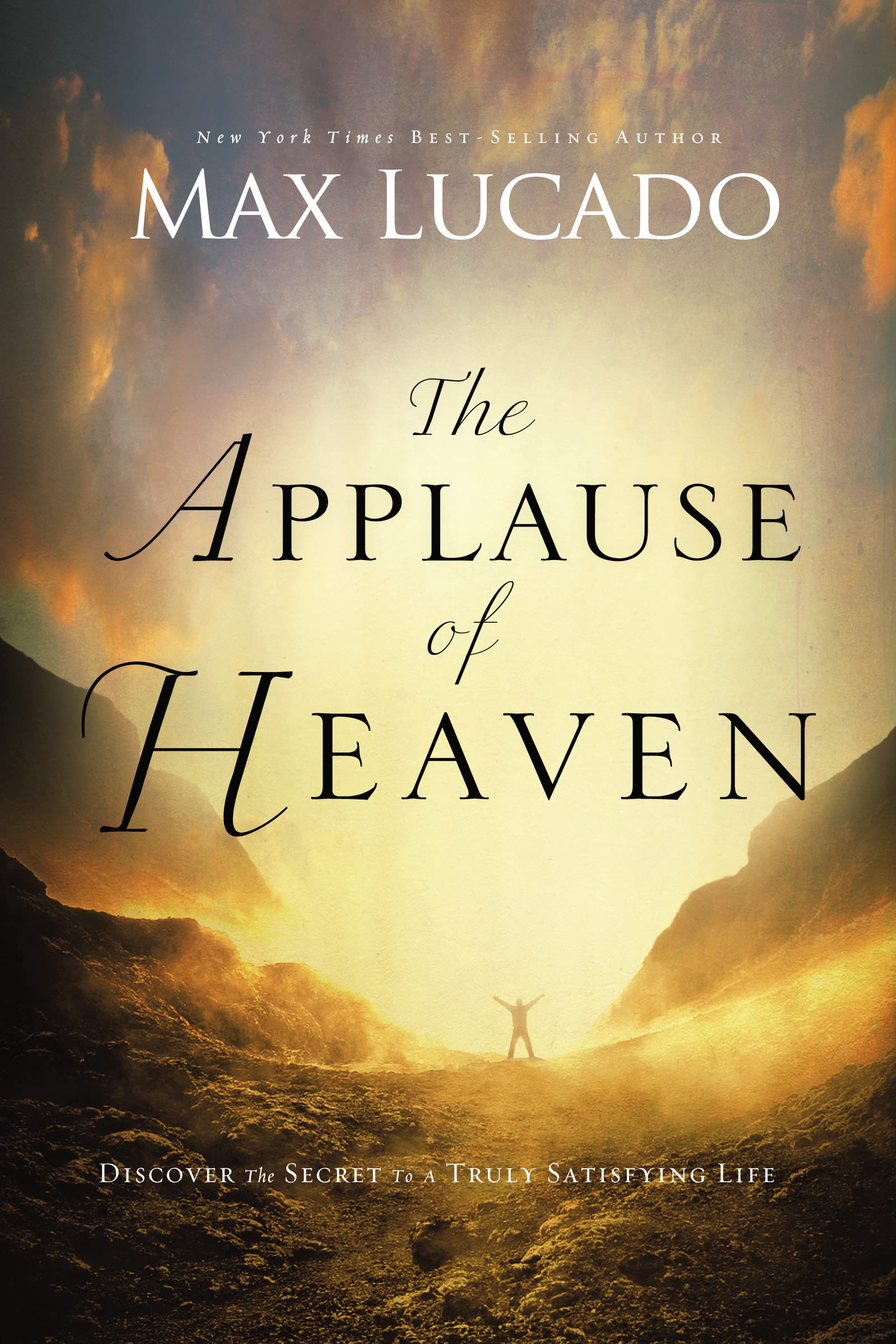 The Applause of Heaven: Discover the Secret to a Truly Satisfying Life,Used