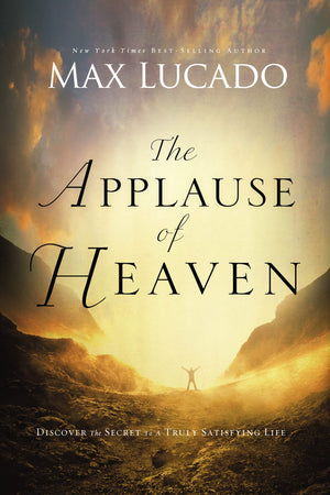 The Applause of Heaven: Discover the Secret to a Truly Satisfying Life,Used