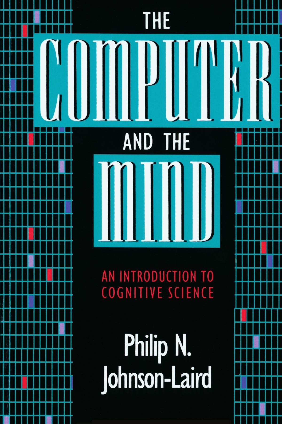 The Computer And The Mind: An Introduction To Cognitive Science-new