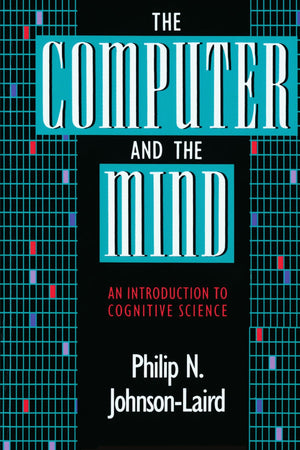 The Computer And The Mind: An Introduction To Cognitive Science-new