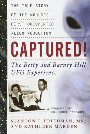 Captured! The Betty And Barney Hill Ufo Experience: The True Story Of The World'S First Documented Alien Abduction