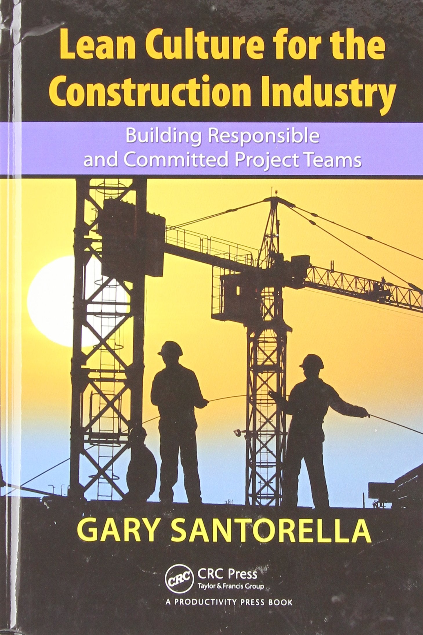 Lean Culture for the Construction Industry: Building Responsible and Committed Project Teams,Used
