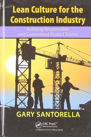 Lean Culture for the Construction Industry: Building Responsible and Committed Project Teams,Used