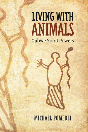 Living with Animals: Ojibwe Spirit Powers,Used