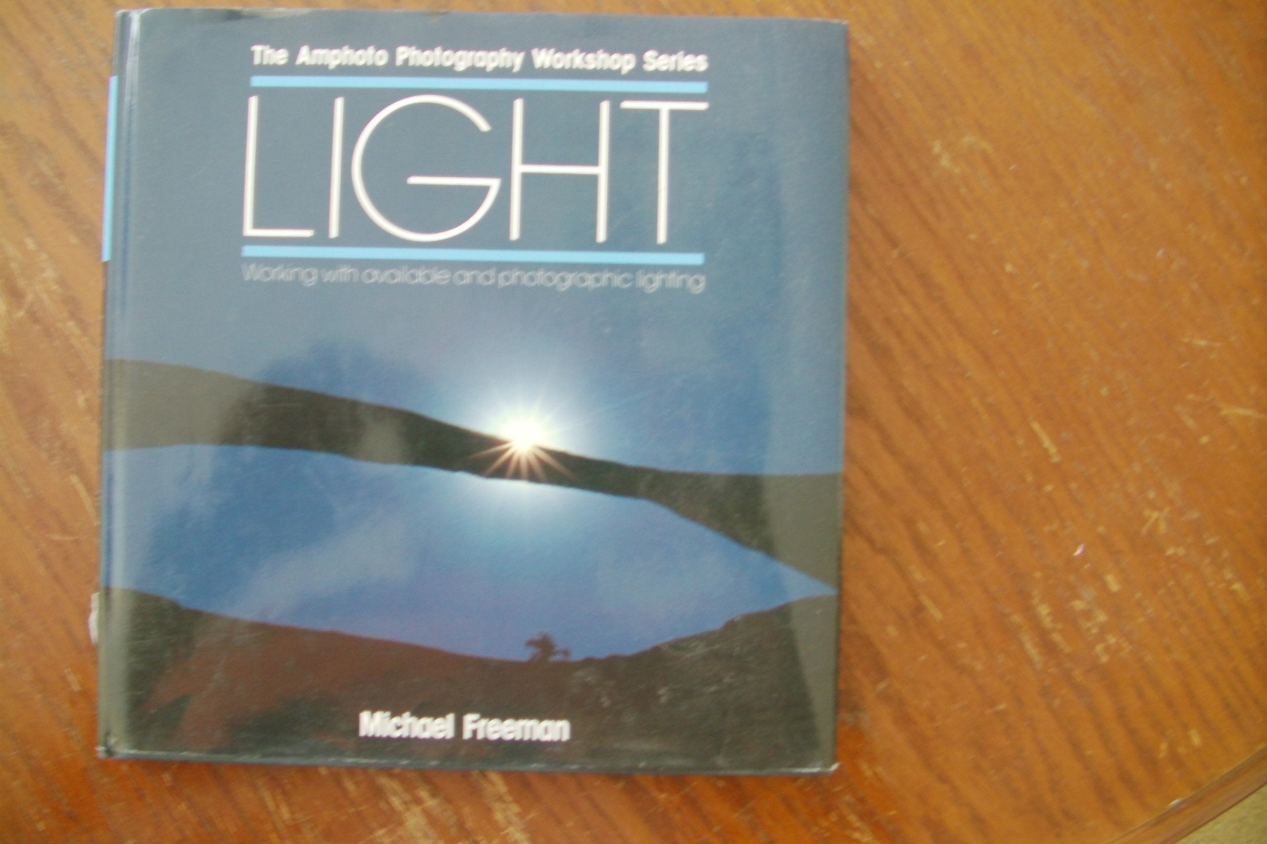 Light: Working with Available and Photographic Lighting (The Amphoto Photography Workshop Series),Used