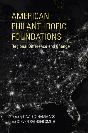 American Philanthropic Foundations: Regional Difference and Change (Philanthropic and Nonprofit Studies),Used