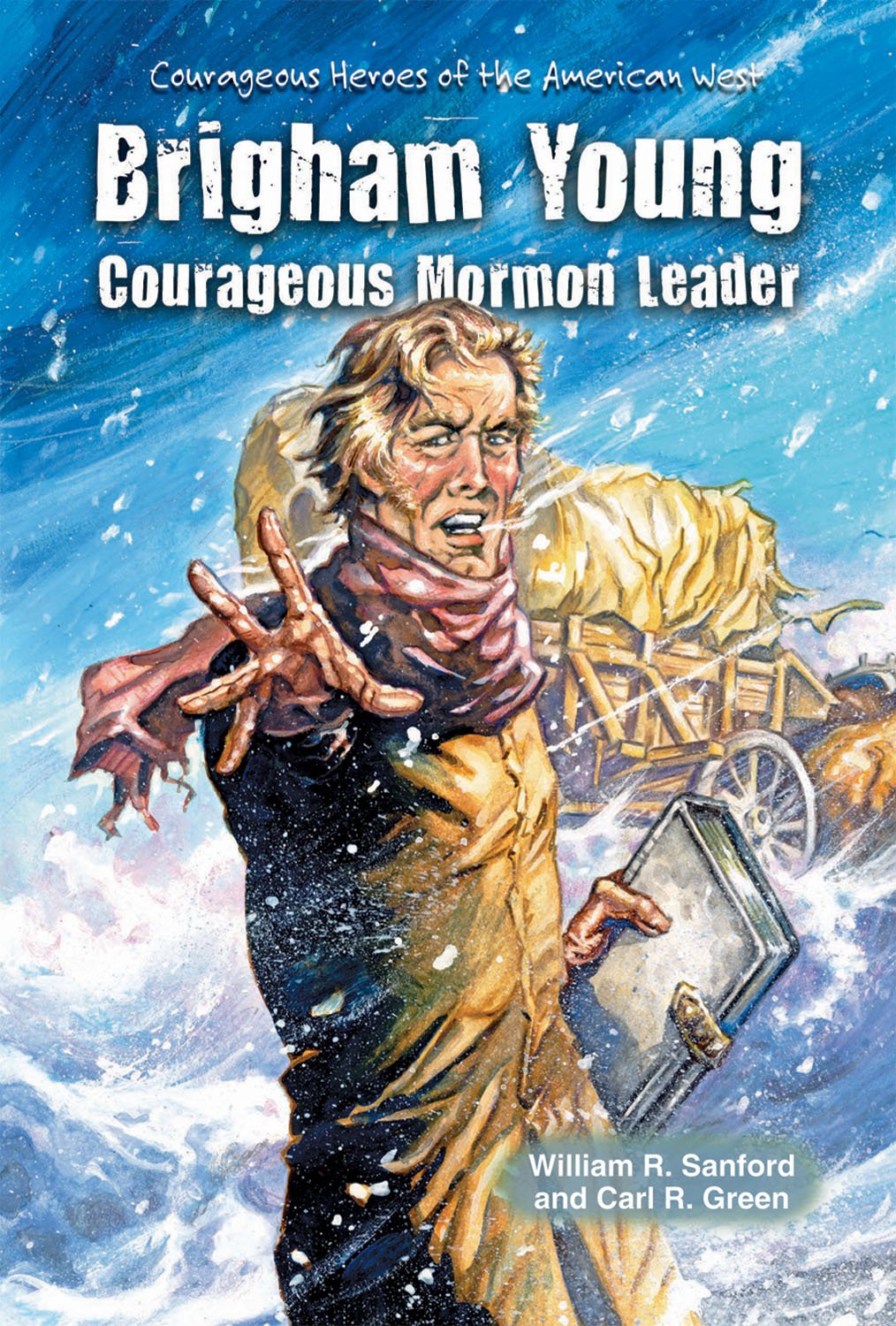 Brigham Young: Courageous Mormon Leader (Courageous Heroes of the American West),Used