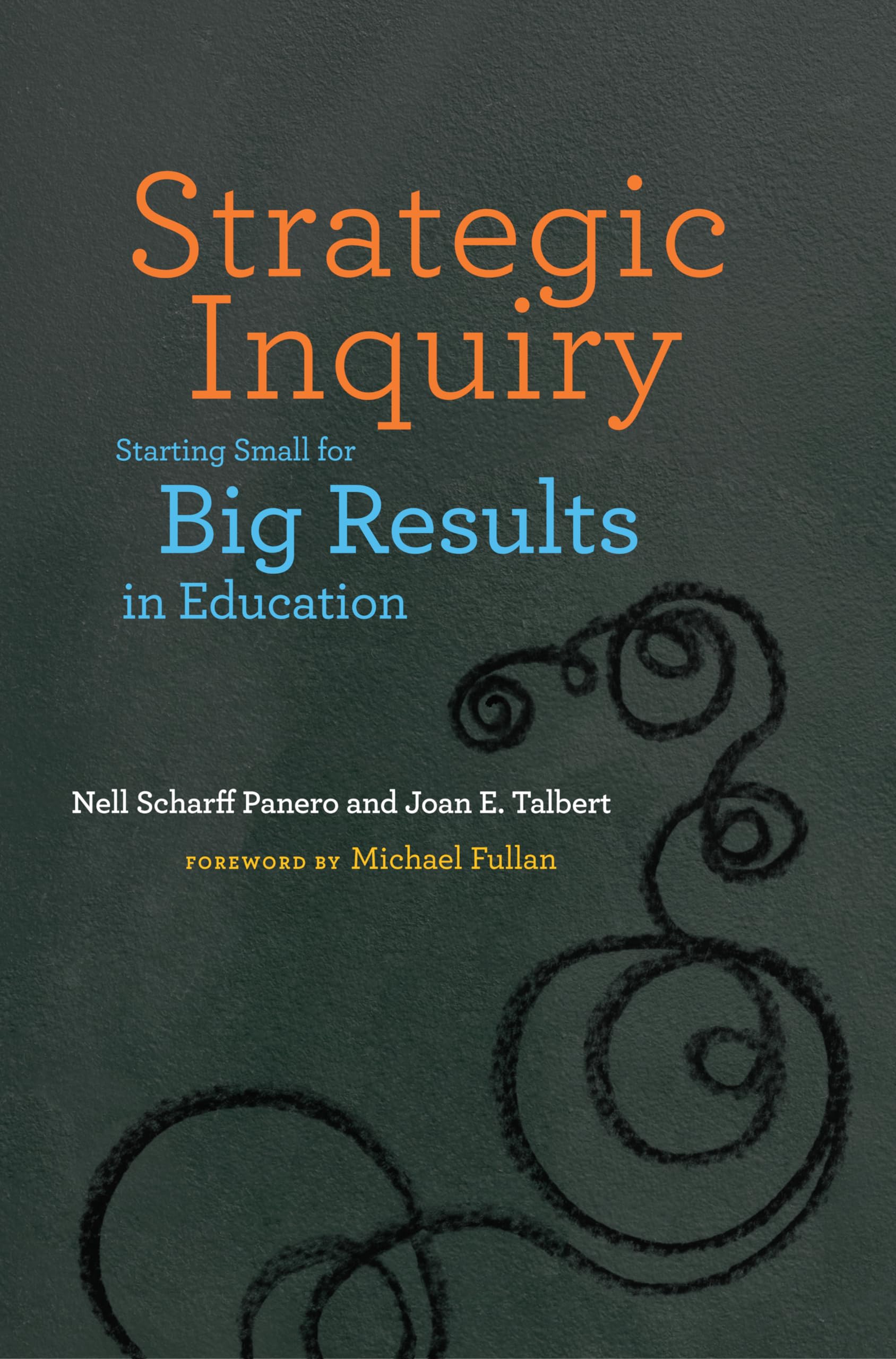 Strategic Inquiry: Starting Small for Big Results in Education,Used