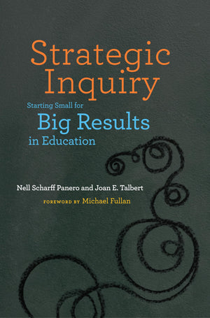 Strategic Inquiry: Starting Small for Big Results in Education,Used