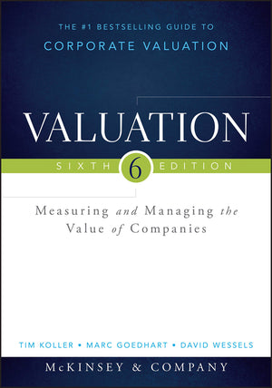 Valuation: Measuring And Managing The Value Of Companies (Wiley Finance)