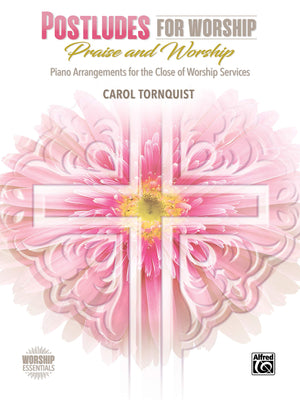 Postludes for Worship  Praise & Worship: Piano Arrangements for the Close of Worship Services (Worship Essentials),New