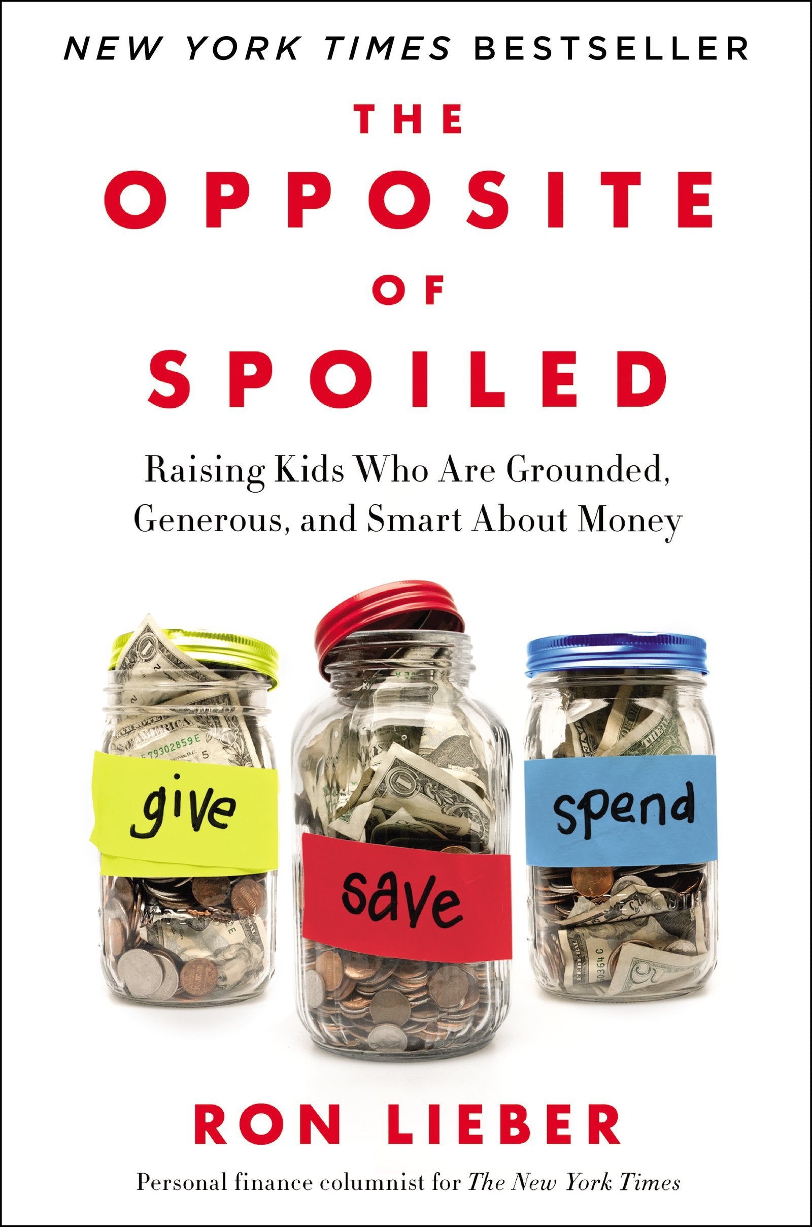 The Opposite of Spoiled: Raising Kids Who Are Grounded, Generous, and Smart About Money,New
